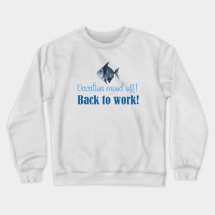 Vacation Mood Off Back To  Work Crewneck Sweatshirt